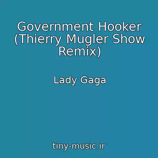 کاور آهنگ Government Hooker (Thierry Mugler Show Remix) از Lady Gaga