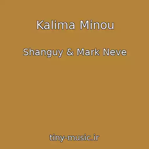 کاور آهنگ Kalima Minou از Shanguy & Mark Neve