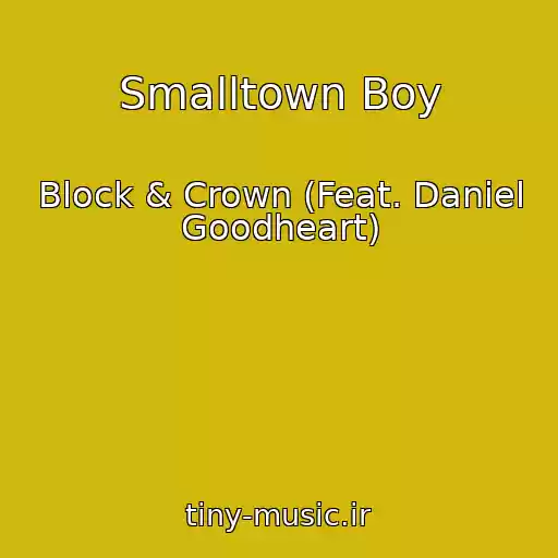 کاور آهنگ Smalltown Boy از Block & Crown (Feat. Daniel Goodheart)