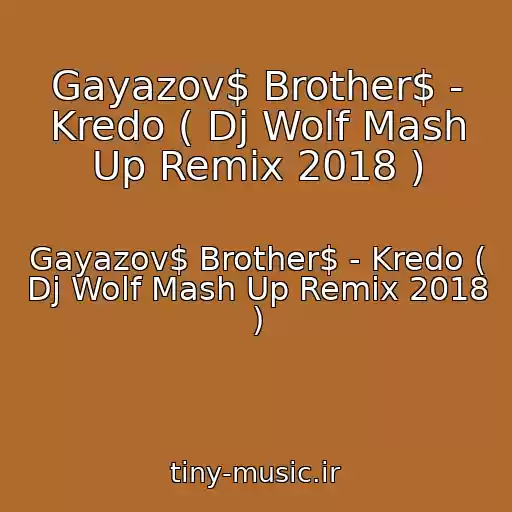 کاور آهنگ Gayazov$ Brother$ - Kredo ( Dj Wolf Mash Up Remix 2018 ) از Gayazov$ Brother$ - Kredo ( Dj Wolf Mash Up Remix 2018 )