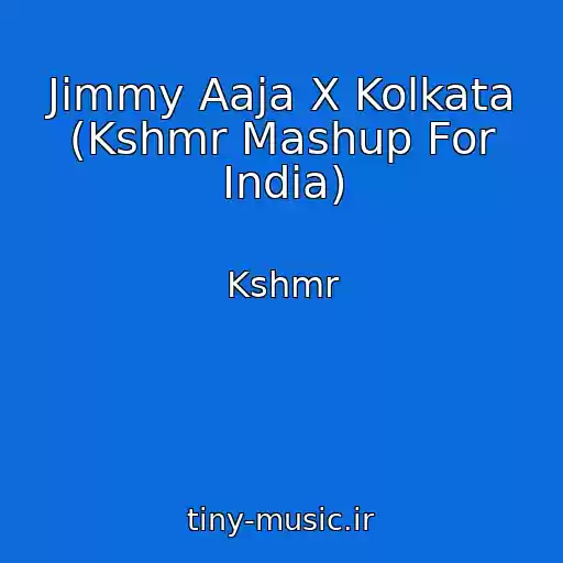 کاور آهنگ Jimmy Aaja X Kolkata (Kshmr Mashup For India) از Kshmr