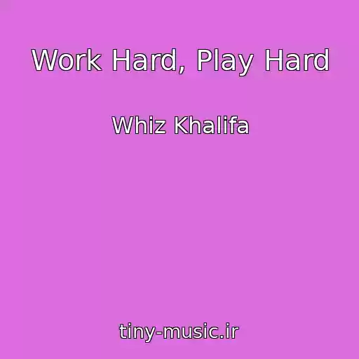 کاور آهنگ Work Hard, Play Hard از Whiz Khalifa