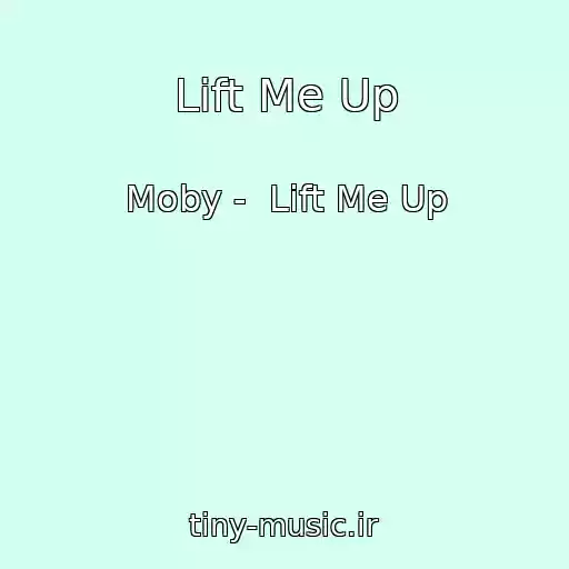 کاور آهنگ Lift Me Up از Moby -  Lift Me Up