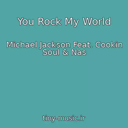 کاور آهنگ You Rock My World از Michael Jackson Feat. Cookin Soul & Nas