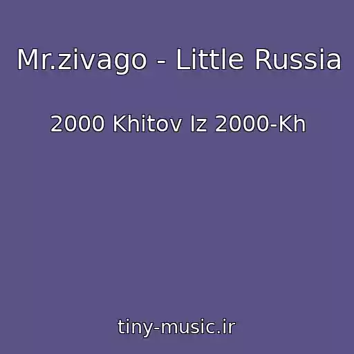 کاور آهنگ Mr.zivago - Little Russia از 2000 Khitov Iz 2000-Kh