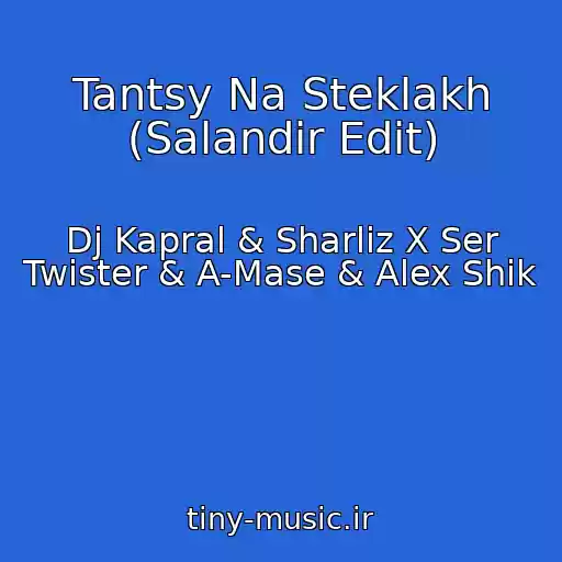 کاور آهنگ Tantsy Na Steklakh (Salandir Edit) از Dj Kapral & Sharliz X Ser Twister & A-Mase & Alex Shik