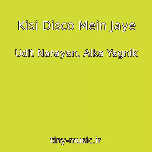 کاور آهنگ Kisi Disco Mein Jaye از Udit Narayan, Alka Yagnik