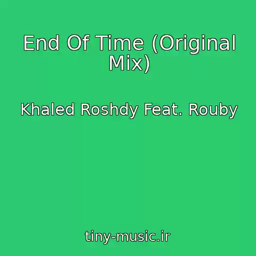 کاور آهنگ End Of Time (Original Mix) از Khaled Roshdy Feat. Rouby