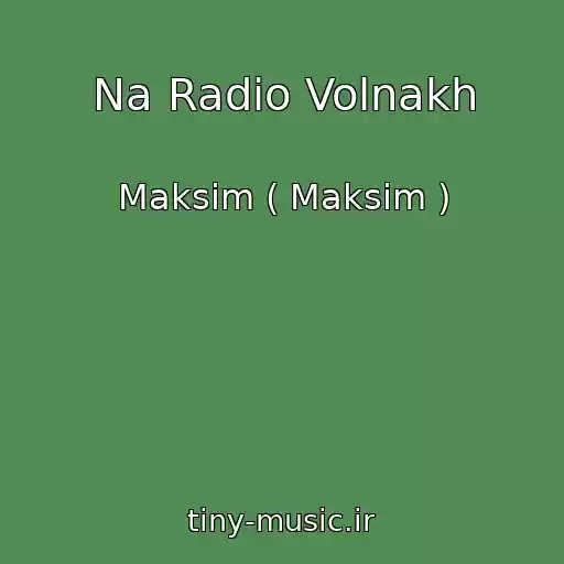 کاور آهنگ Na Radio Volnakh از Maksim ( Maksim )
