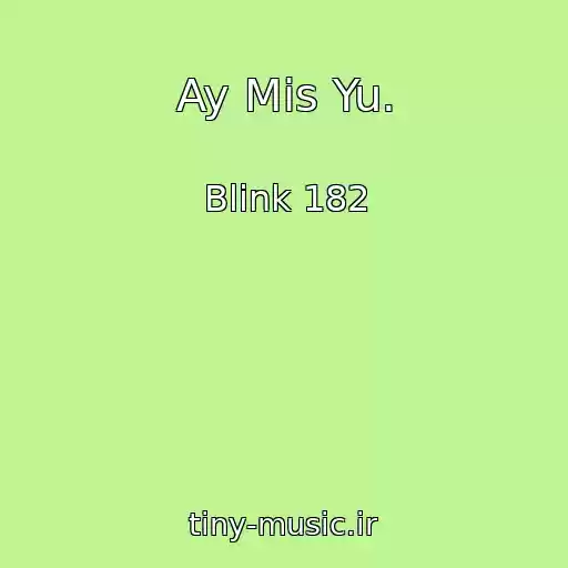 کاور آهنگ Ay Mis Yu. از Blink 182