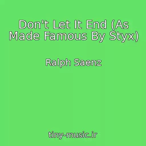 کاور آهنگ Don't Let It End (As Made Famous By Styx) از Ralph Saenz