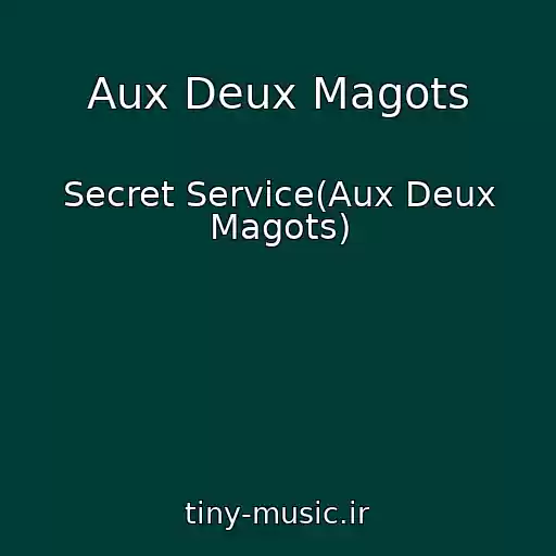 کاور آهنگ Aux Deux Magots از Secret Service(Aux Deux Magots)