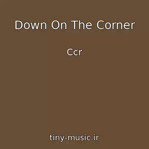 کاور آهنگ Down On The Corner از Ccr