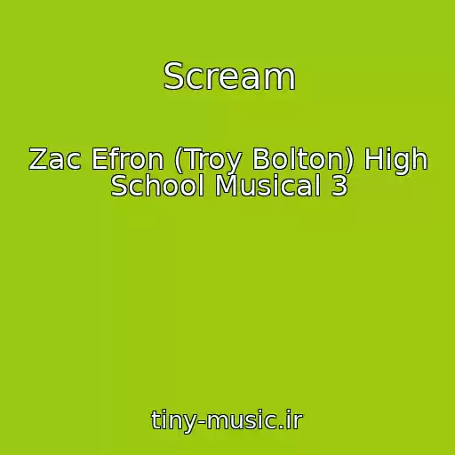 کاور آهنگ Scream از Zac Efron (Troy Bolton) High School Musical 3