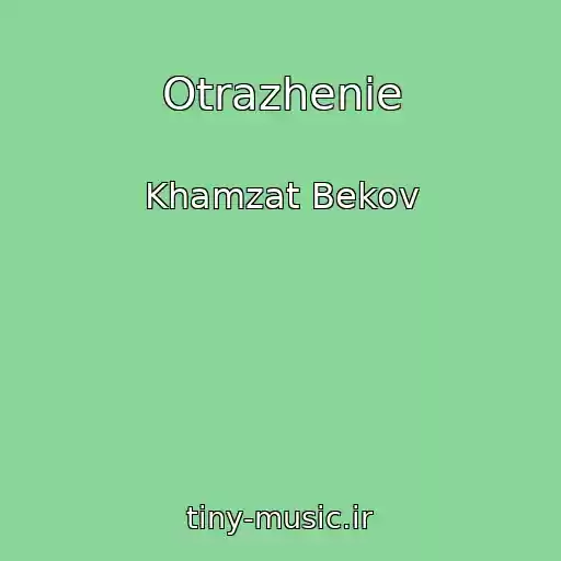 کاور آهنگ Otrazhenie از Khamzat Bekov