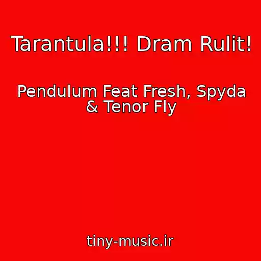 کاور آهنگ Tarantula!!! Dram Rulit! از Pendulum Feat Fresh, Spyda & Tenor Fly
