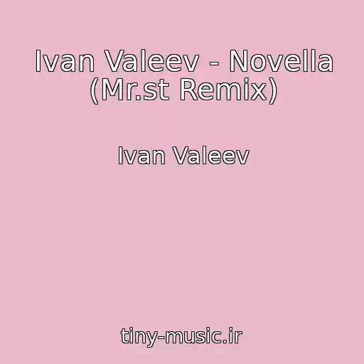 کاور آهنگ Ivan Valeev - Novella (Mr.st Remix) از Ivan Valeev