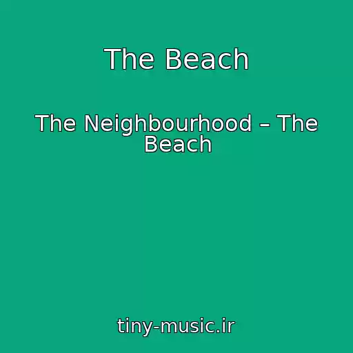 کاور آهنگ The Beach از The Neighbourhood – The Beach
