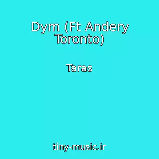 کاور آهنگ Dym (Ft Andery Toronto) از Taras