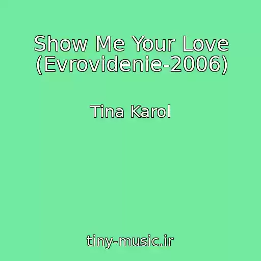 کاور آهنگ Show Me Your Love (Evrovidenie-2006) از Tina Karol