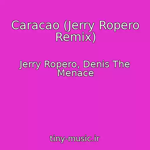 کاور آهنگ Caracao (Jerry Ropero Remix) از Jerry Ropero, Denis The Menace