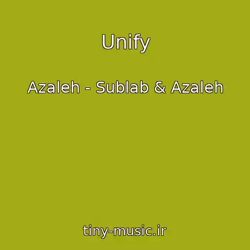 کاور آهنگ Unify از Azaleh - Sublab & Azaleh
