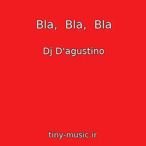 کاور آهنگ Bla,  Bla,  Bla از Dj D'agustino