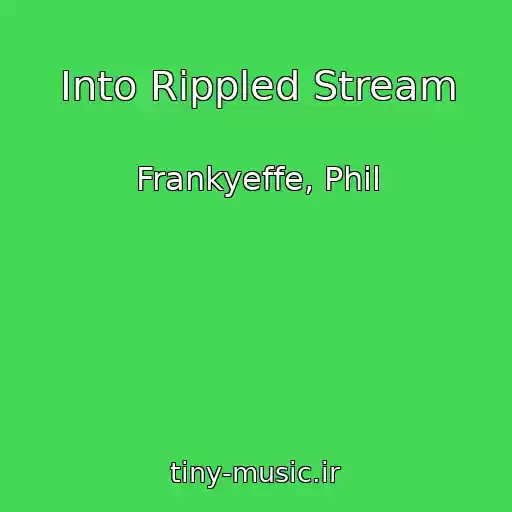 کاور آهنگ Into Rippled Stream از Frankyeffe, Phil