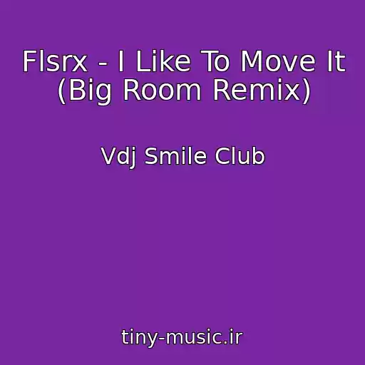 کاور آهنگ Flsrx - I Like To Move It (Big Room Remix) از Vdj Smile Club