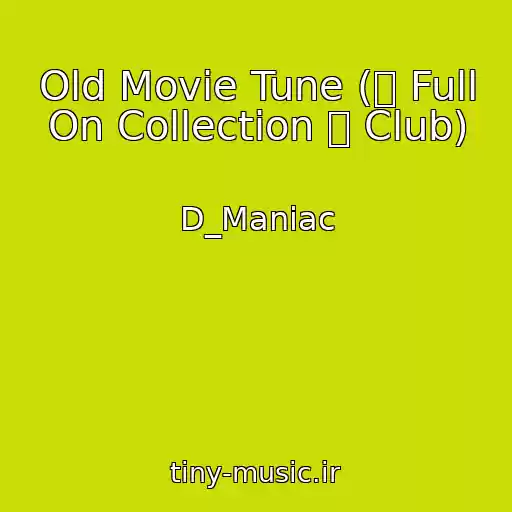 کاور آهنگ Old Movie Tune (ૐ Full On Collection ૐ Club) از D_Maniac