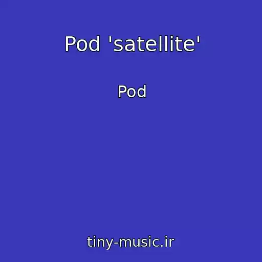 کاور آهنگ Pod 'satellite' از Pod