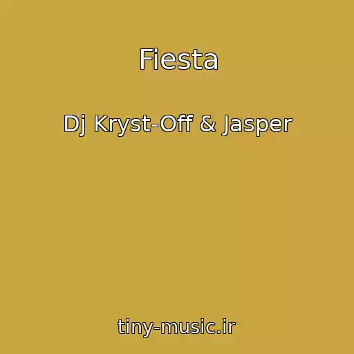 کاور آهنگ Fiesta از Dj Kryst-Off & Jasper