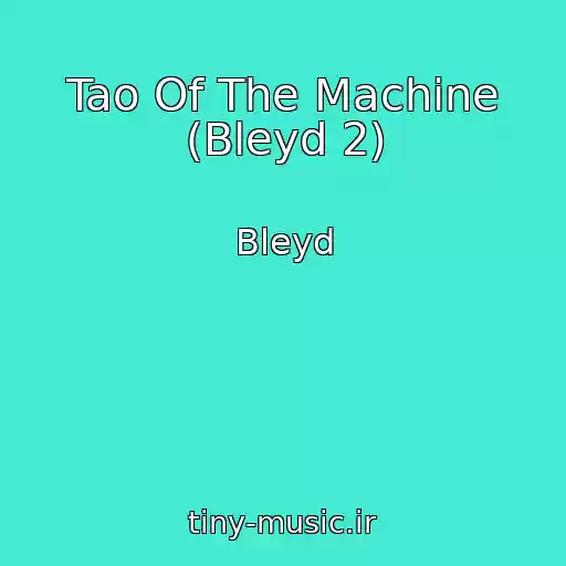 کاور آهنگ Tao Of The Machine (Bleyd 2) از Bleyd