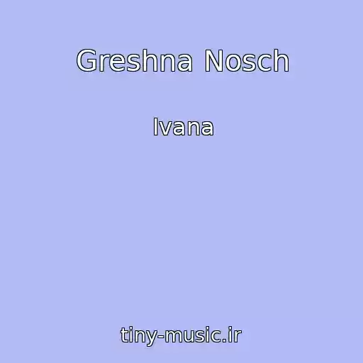 کاور آهنگ Greshna Nosch از Ivana