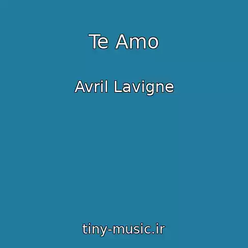 کاور آهنگ Te Amo از Avril Lavigne