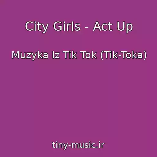 کاور آهنگ City Girls - Act Up از Muzyka Iz Tik Tok (Tik-Toka)