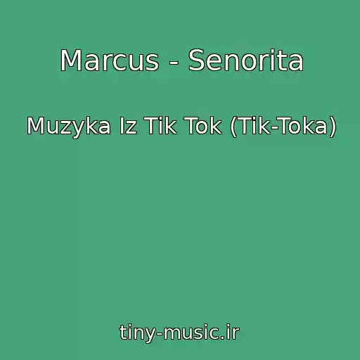 کاور آهنگ Marcus - Senorita از Muzyka Iz Tik Tok (Tik-Toka)