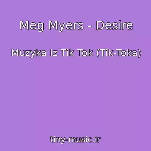 کاور آهنگ Meg Myers - Desire از Muzyka Iz Tik Tok (Tik-Toka)