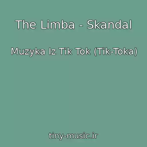 کاور آهنگ The Limba - Skandal از Muzyka Iz Tik Tok (Tik-Toka)