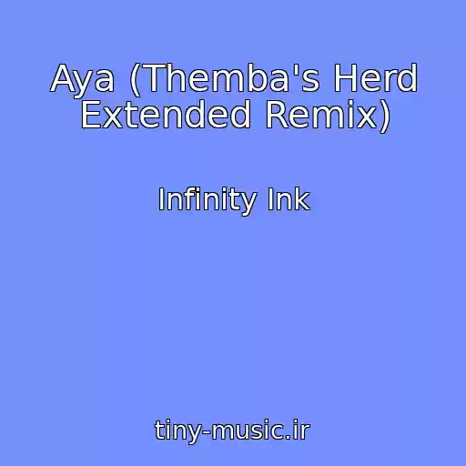 کاور آهنگ Aya (Themba's Herd Extended Remix) از Infinity Ink