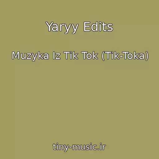 کاور آهنگ Yaryy Edits از Muzyka Iz Tik Tok (Tik-Toka)