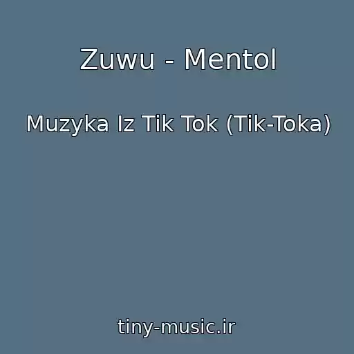کاور آهنگ Zuwu - Mentol از Muzyka Iz Tik Tok (Tik-Toka)