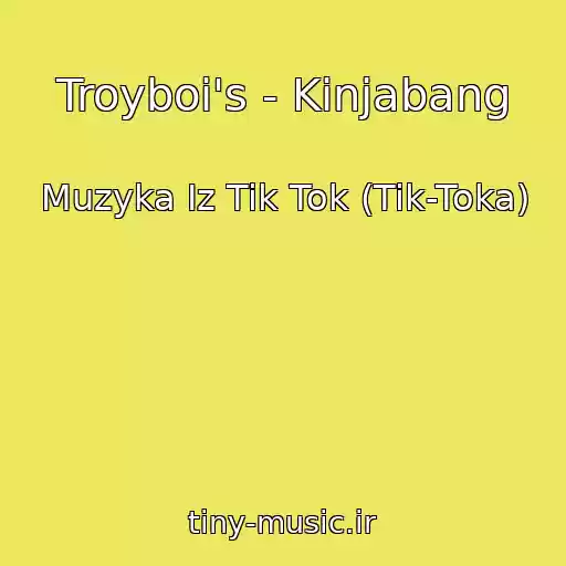 کاور آهنگ Troyboi's - Kinjabang از Muzyka Iz Tik Tok (Tik-Toka)