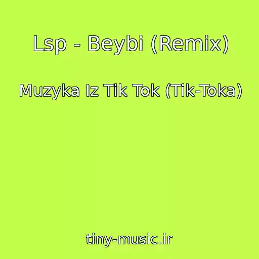 کاور آهنگ Lsp - Beybi (Remix) از Muzyka Iz Tik Tok (Tik-Toka)