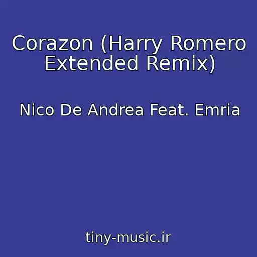 کاور آهنگ Corazon (Harry Romero Extended Remix) از Nico De Andrea Feat. Emria