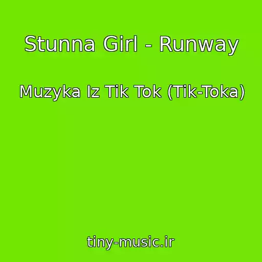کاور آهنگ Stunna Girl - Runway از Muzyka Iz Tik Tok (Tik-Toka)
