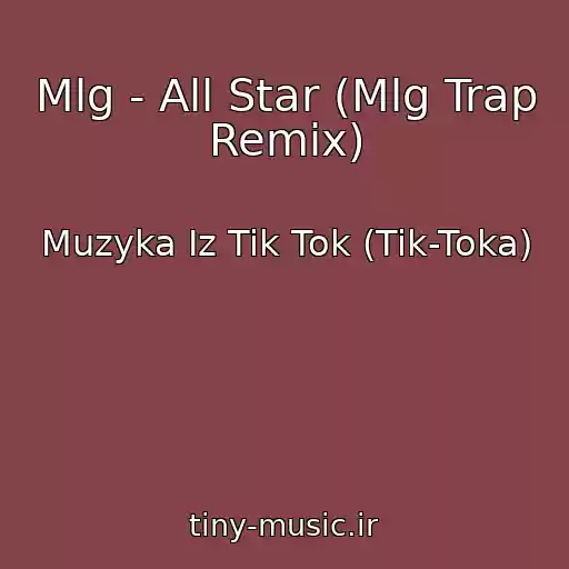کاور آهنگ Mlg - All Star (Mlg Trap Remix) از Muzyka Iz Tik Tok (Tik-Toka)