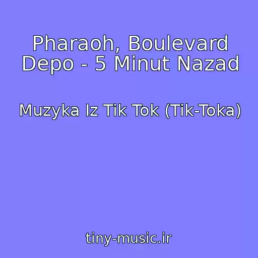 کاور آهنگ Pharaoh, Boulevard Depo - 5 Minut Nazad از Muzyka Iz Tik Tok (Tik-Toka)