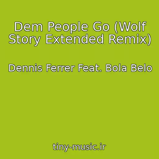 کاور آهنگ Dem People Go (Wolf Story Extended Remix) از Dennis Ferrer Feat. Bola Belo