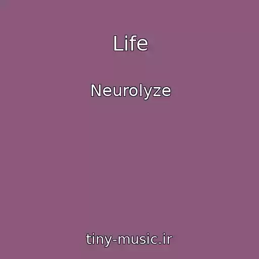 کاور آهنگ Life از Neurolyze
